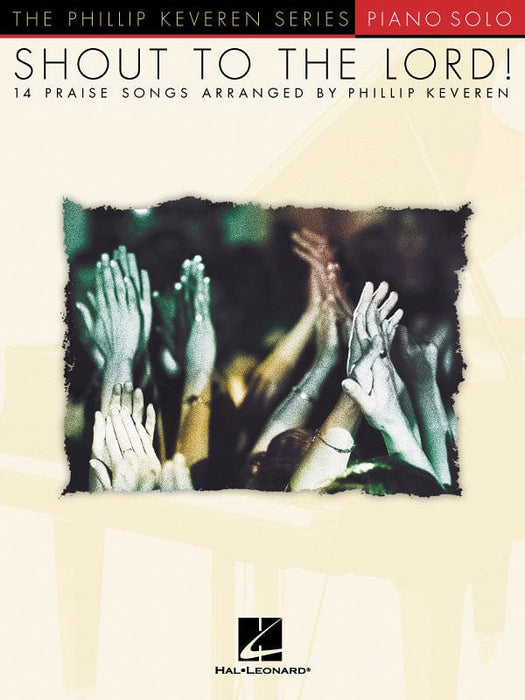 Shout to the Lord! arr. Phillip Keveren The Phillip Keveren Series Piano Solo 鋼琴 獨奏 | 小雅音樂 Hsiaoya Music