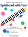 Splattered with Fun! A Collection of Later Elementary Level Piano Solos 鋼琴 獨奏 | 小雅音樂 Hsiaoya Music
