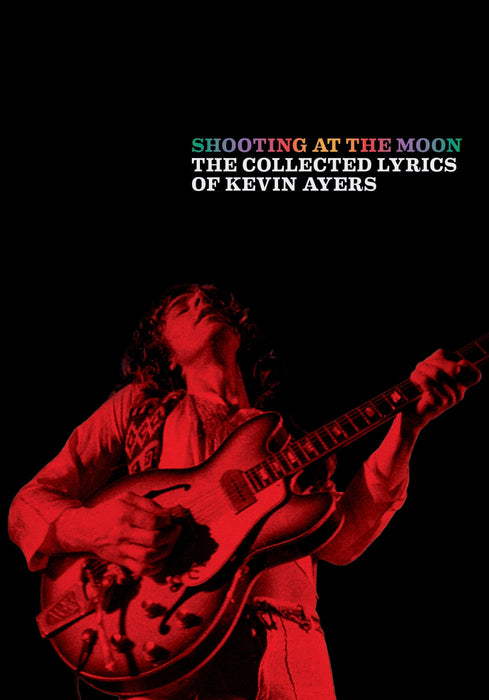 Shooting at the Moon The collected lyrics of Kevin Ayers | 小雅音樂 Hsiaoya Music