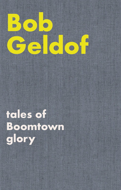 Tales of Boomtown Glory Complete lyrics and selected chronicles for the songs of Bob Geldof | 小雅音樂 Hsiaoya Music