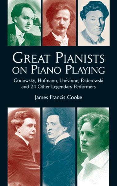 Great Pianists on Piano Playing Godowsky, Hofmann, Lhevinne, Paderewski, and 24 Other Legendary Performers 鋼琴奏法 傳奇曲 | 小雅音樂 Hsiaoya Music
