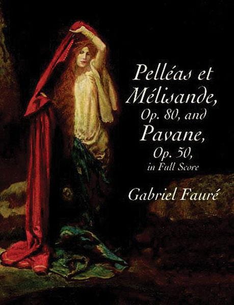 Pelléas et Mélisande (Opus 80) and Pavane (Opus 50) 佛瑞 貝利亞與梅麗桑作品 帕凡 作品 總譜 | 小雅音樂 Hsiaoya Music