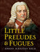 Little Preludes and Fugues 巴赫約翰‧瑟巴斯提安 前奏曲 復格曲 | 小雅音樂 Hsiaoya Music