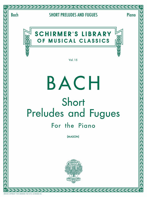 Short Preludes and Fugues Schirmer Library of Classics Volume 15 Piano Solo 巴赫約翰‧瑟巴斯提安 前奏曲 復格曲 鋼琴 獨奏 | 小雅音樂 Hsiaoya Music