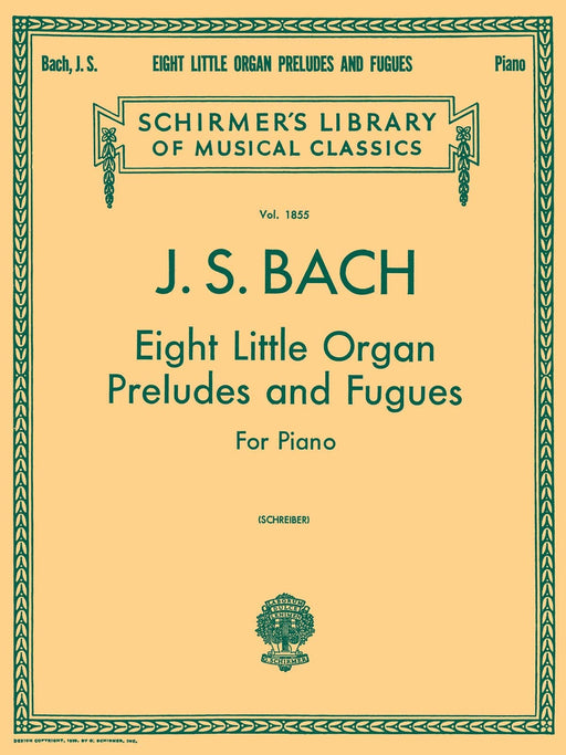 8 Little Organ Preludes and Fugues Schirmer Library of Classics Volume 1855 Piano Solo 巴赫約翰‧瑟巴斯提安 管風琴 前奏曲 復格曲 鋼琴 獨奏 | 小雅音樂 Hsiaoya Music