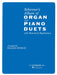 Schirmer's Organ and Piano Duets Organ/Piano Duet 管風琴 鋼琴 二重奏 管風琴四手聯彈 | 小雅音樂 Hsiaoya Music