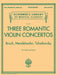 Three Romantic Violin Concertos: Bruch, Mendelssohn, Tchaikovsky Schirmer Library of Classics Volume 2117 for Violin and Piano 小提琴 協奏曲 小提琴 鋼琴 | 小雅音樂 Hsiaoya Music