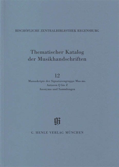 Signaturengruppe Mus. ms. Autoren Q-Z, Anonyma und Sammlungen Catalogues of Music Collections in Bavaria Vol.14, No.12 Paperbound 亨乐版 | 小雅音樂 Hsiaoya Music