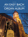 An Easy Bach Organ Album -Original Works and Arrangements- Original Works and Arrangements 管風琴 騎熊士版 | 小雅音樂 Hsiaoya Music