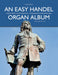 An Easy Handel Organ Album -Original Works and Arrangements- Original Works and Arrangements 管風琴 騎熊士版 | 小雅音樂 Hsiaoya Music
