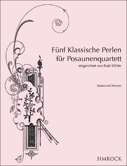Fu?nf Klassische Perlen fu?r Posaunenquartett eingerichtet von Rudi Köhler 長號 一把以上 | 小雅音樂 Hsiaoya Music