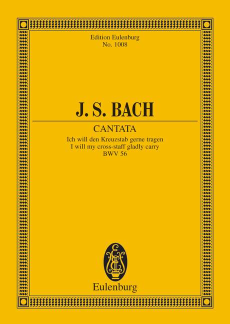 Cantata No. 56 (Cross-staff Cantata; Dominica 19 post Trinitatis) BWV 56 I will my cross-staff gladly carry 巴赫約翰‧瑟巴斯提安 清唱劇 清唱劇 總譜 歐伊倫堡版 | 小雅音樂 Hsiaoya Music