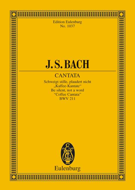 Cantata No. 211 (Coffee Cantata) BWV 211 Be silent, not a word 巴赫約翰‧瑟巴斯提安 清唱劇 清唱劇 總譜 歐伊倫堡版 | 小雅音樂 Hsiaoya Music