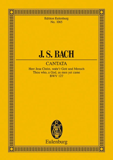 Cantata No. 127 (Dominica Estomihi) BWV 127 Thou who, a God, as man yet came 巴赫約翰‧瑟巴斯提安 清唱劇 總譜 歐伊倫堡版 | 小雅音樂 Hsiaoya Music